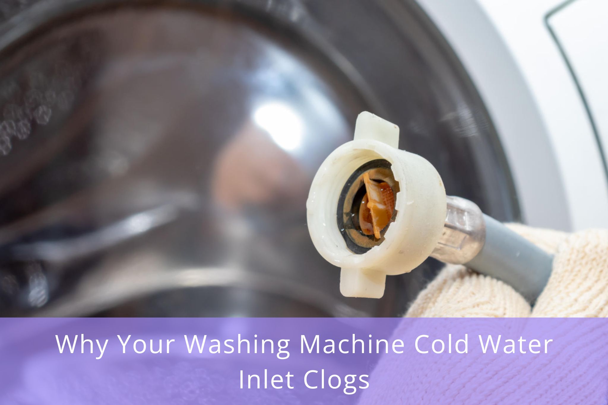 Why Your Washing Machine Cold Water Inlet Clogs